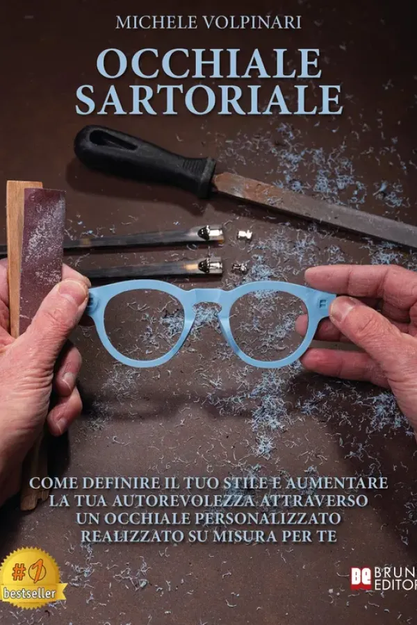 Copertina dell'ebook Occhiale Sartoriale: Come Definire Il Tuo Stile E Aumentare La Tua Autorevolezza Attraverso Un Occhiale Personalizzato Realizzato Su Misura Per Te di Michele Volpinari