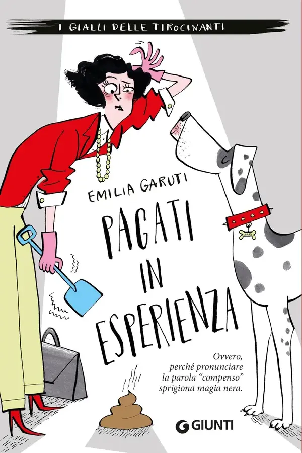 Copertina dell'ebook Pagati in esperienza: Ovvero, perché pronunciare la parola "compenso" sprigiona magia nera (I gialli delle tirocinanti Vol. 2) di Emilia Garuti