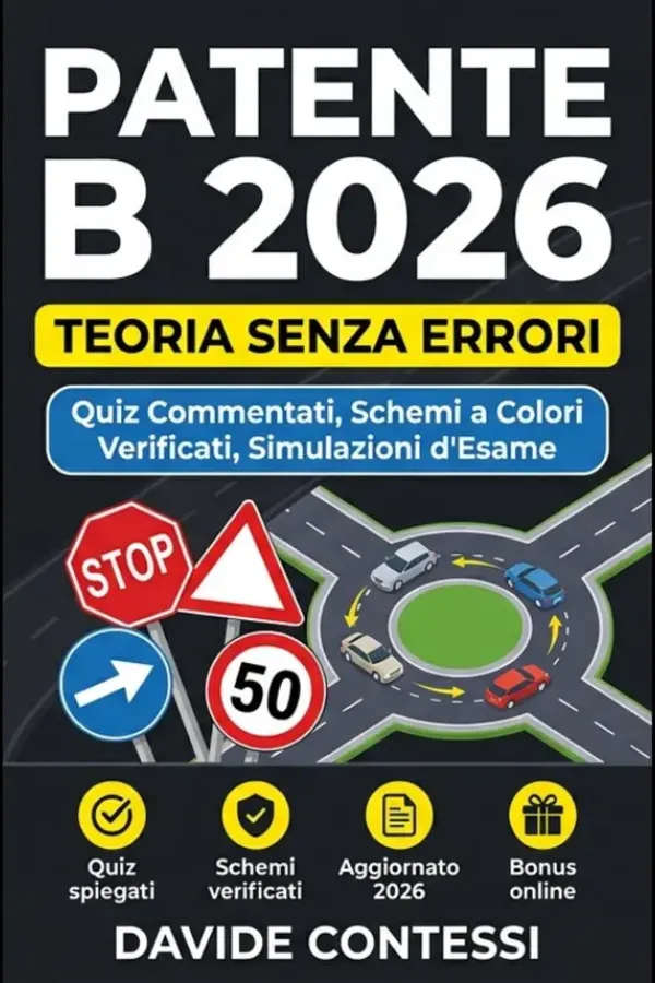 Copertina dell'ebook Patente B 2026 - Teoria Senza Errori: Il Manuale con Quiz Commentati, Schemi a Colori Verificati e Simulazioni d'Esame per Superare la Prova al Primo Colpo di Davide Contessi