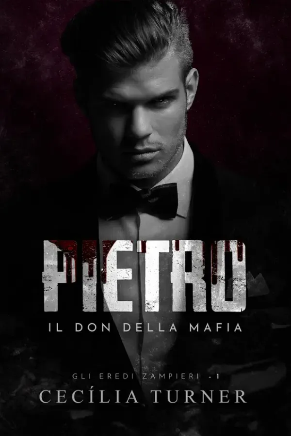 Copertina dell'ebook PIETRO: Il Don della Mafia (Gli Eredi Zampieri Vol. 1) di Cecília Turner