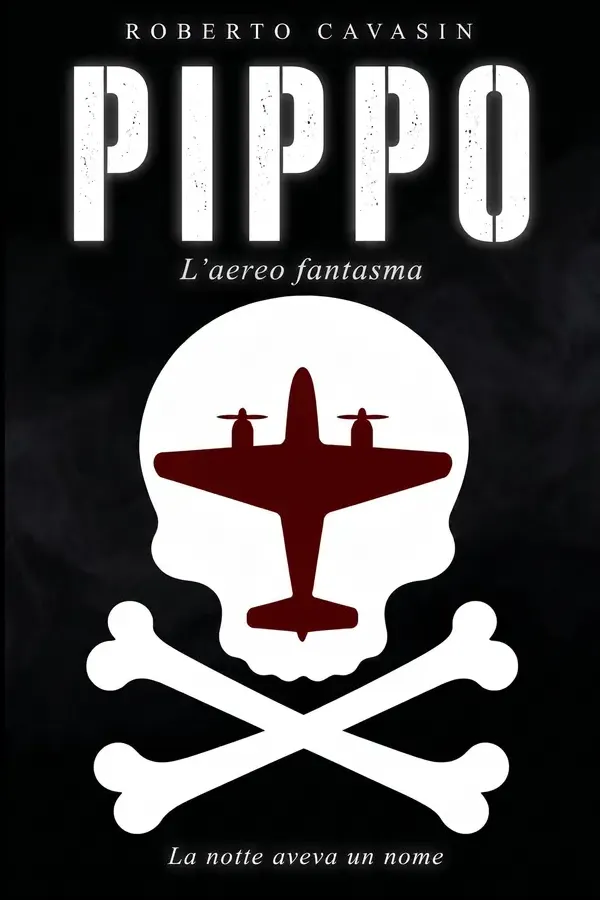 Copertina dell'ebook PIPPO L'aereo fantasma: La notte aveva un nome (Romanzi Storici sulla Seconda Guerra Mondiale Vol. 1) di Roberto Cavasin