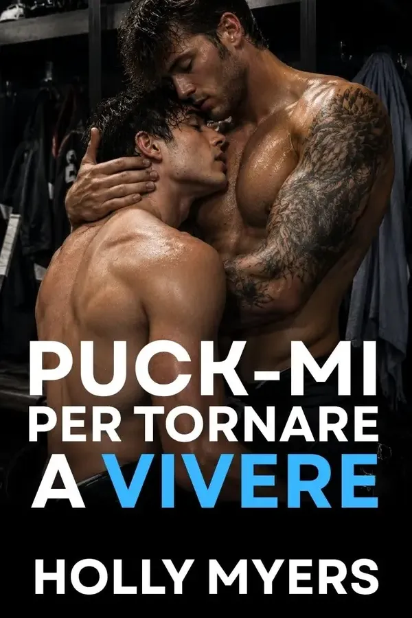 Copertina dell'ebook Puck-mi per tornare a vivere: Una dark romance MM sull'hockey (Puckboys Scatenati Vol. 6) di Holly Myers