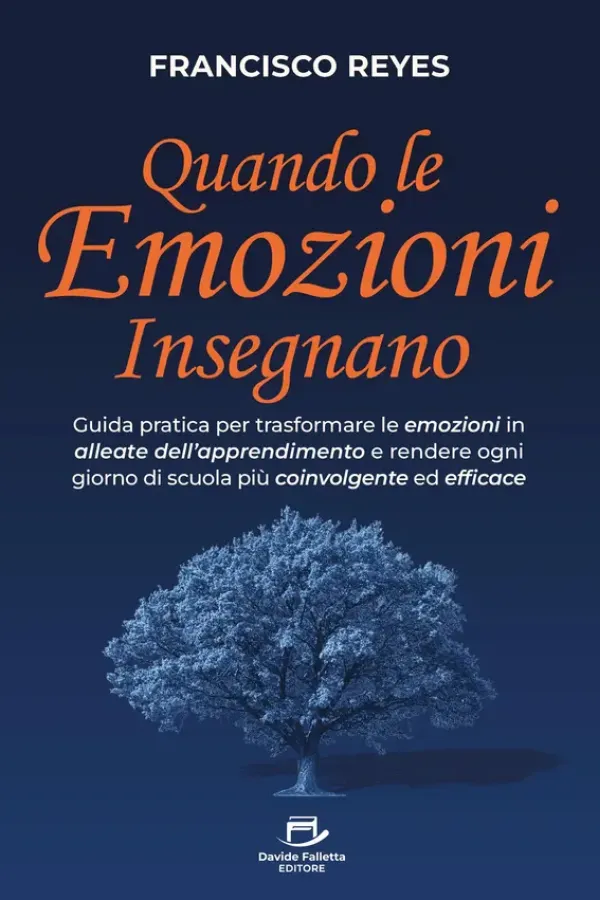 Copertina dell'ebook Quando le emozioni insegnano: Guida pratica per trasformare le emozioni in alleate dell'apprendimento e rendere ogni giorno di scuola più coinvolgente ed efficace di Francisco Reyes