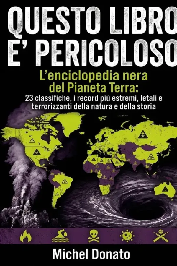 Copertina dell'ebook QUESTO LIBRO E' PERICOLOSO: L'enciclopedia nera del Pianeta Terra: 23 classifiche,i record più estremi, letali e terrorizzanti della natura e della storia di Michel Donato