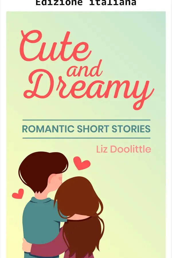 Copertina dell'ebook Racconti romantici brevi, dolci e da sogno (Inglese facile) di Liz Doolittle