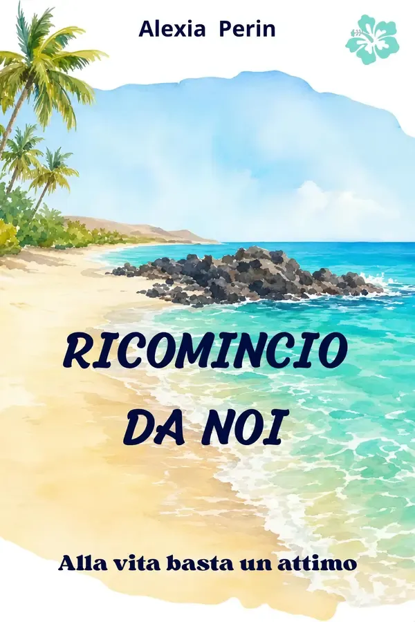 Copertina dell'ebook RICOMINCIO DA NOI: ALLA VITA BASTA UN ATTIMO di ALEXIA PERIN