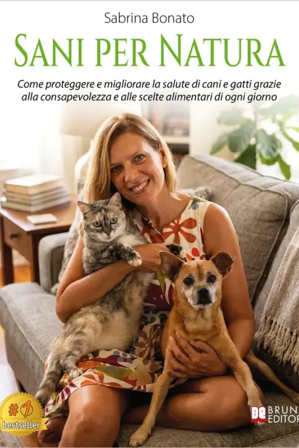 Copertina dell'ebook Sani Per Natura: Come proteggere e migliorare la salute di cani e gatti grazie alla consapevolezza e alle scelte alimentari di ogni giorno di Sabrina Bonato
