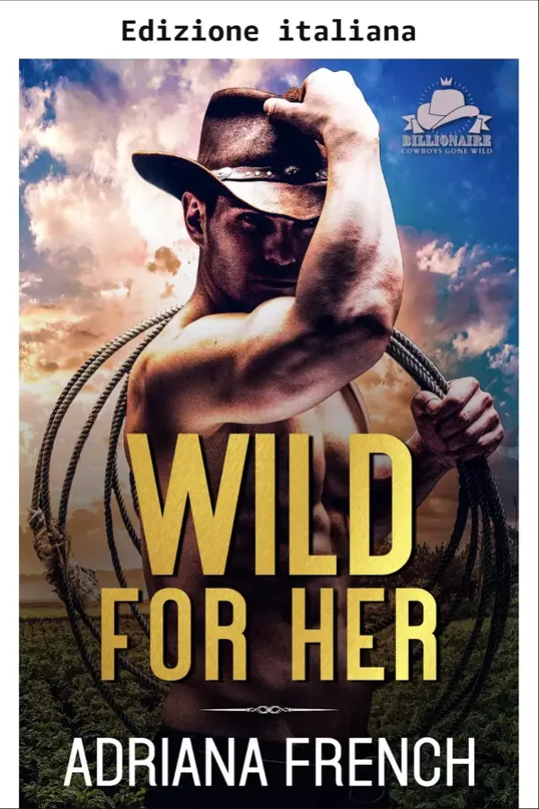 Copertina dell'ebook Scatenato per lei (Cowboy miliardari scatenati) di Adriana French