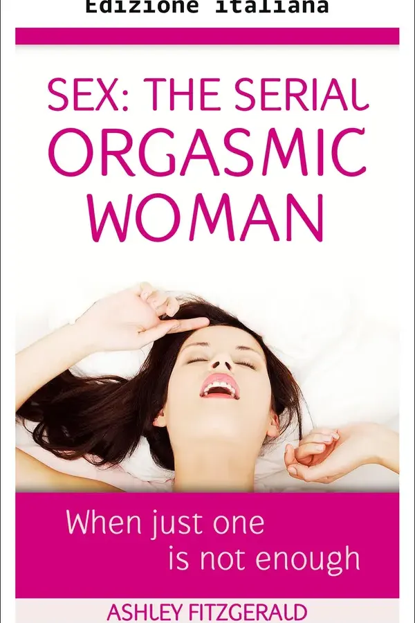 Copertina dell'ebook Sesso: la donna degli orgasmi seriali (Miglioramento sessuale Vol. 5) di Ashley Fitzgerald