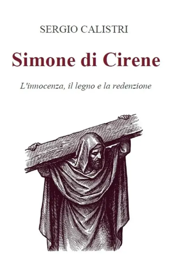 Copertina dell'ebook Simone di Cirene: L'innocenza, il legno e la redenzione di SERGIO CALISTRI