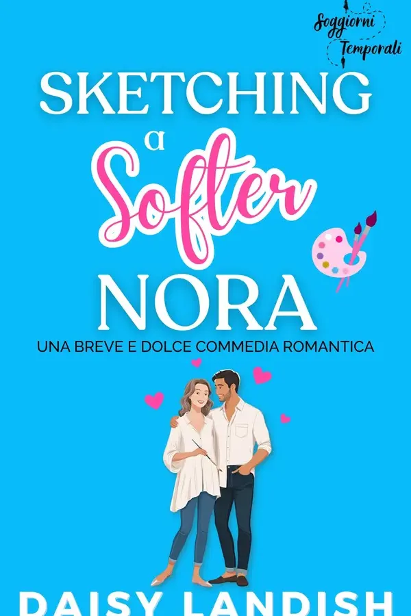Copertina dell'ebook Sketching a Softer Nora: Una breve e dolce commedia romantica (Soggiorni Temporali Vol. 4) di Daisy Landish