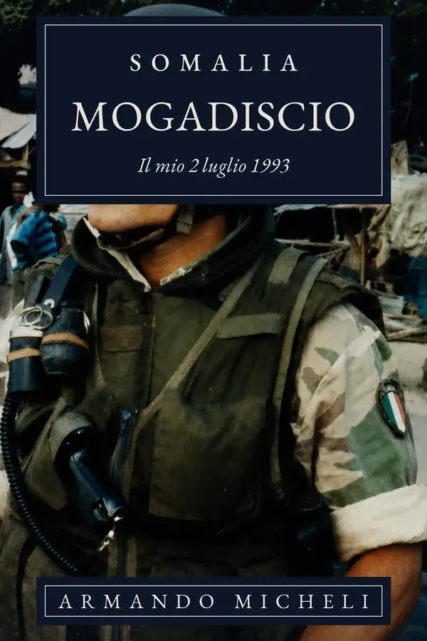 Copertina dell'ebook Somalia, Mogadiscio: Il mio 2 luglio 1993 di Armando Micheli
