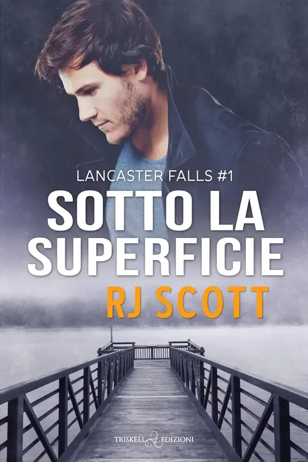 Copertina dell'ebook Sotto la superficie (Lancaster Falls Vol. 1) di R.J. Scott