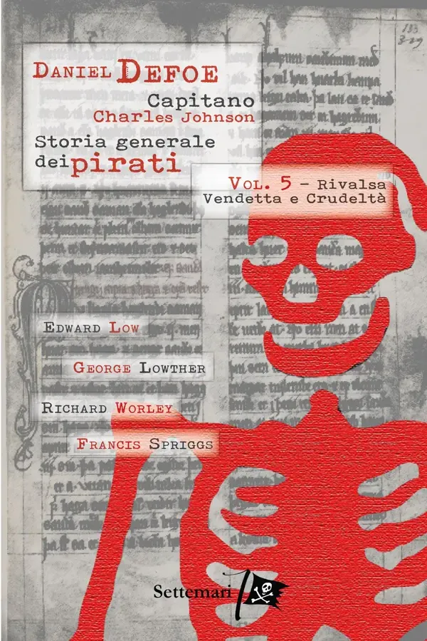 Copertina dell'ebook Storia generale dei pirati: Vol. 5 - Rivalsa, vendetta e crudeltà: Edward Low e la crudeltà nell'età d'oro della pirateria - Nuova traduzione con approfondimento storico. Serie in 10 volumi di Daniel Defoe
