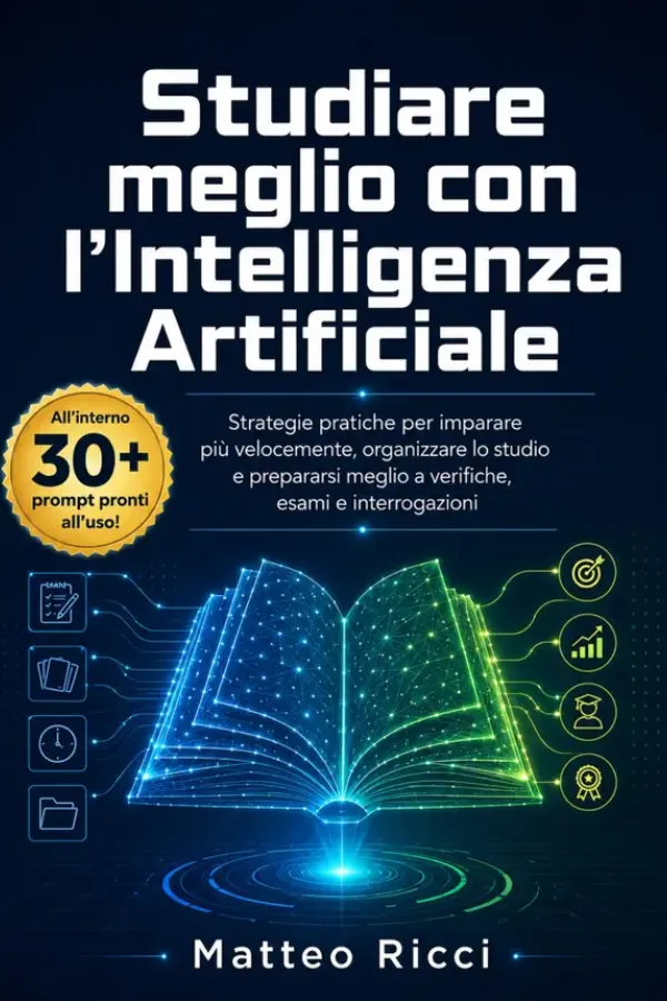 Copertina dell'ebook Studiare meglio con l'intelligenza artificiale: Strategie pratiche per imparare più velocemente, organizzare lo studio e prepararsi meglio a verifiche, ... e Intelligenza Artificiale Vol. 2) di Matteo Ricci