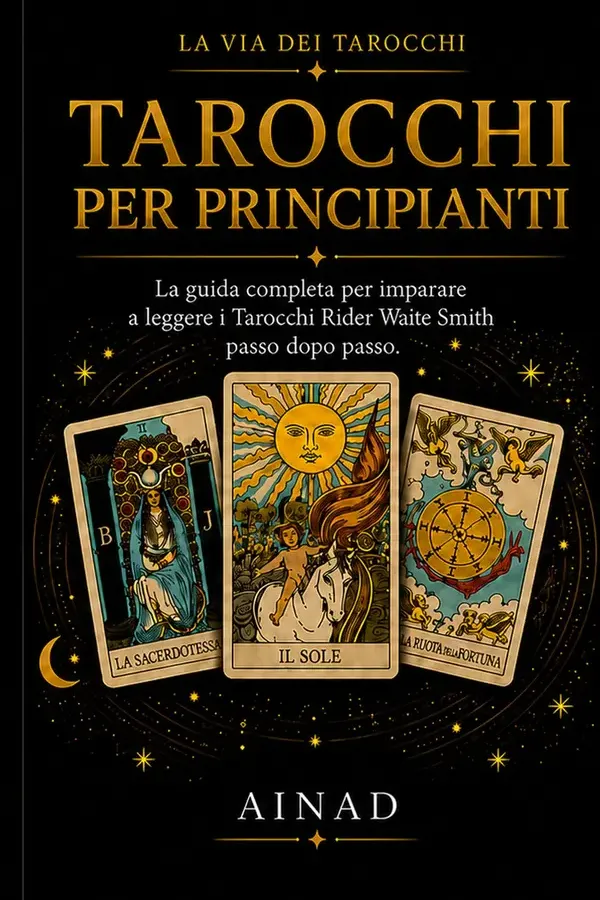 Copertina dell'ebook Tarocchi per Principianti: Guida illustrata al Rider-Waite-Smith (La Via dei Tarocchi Vol. 4) di AINAD