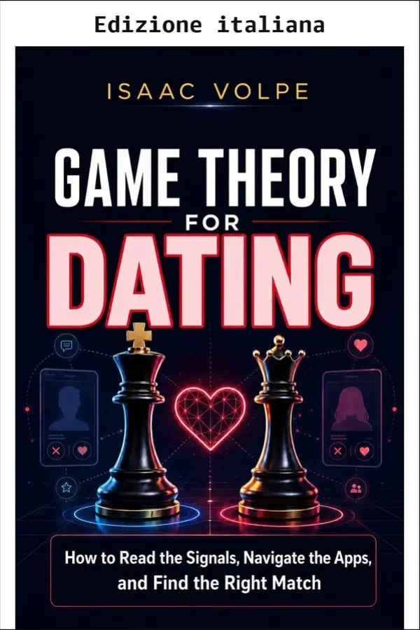 Copertina dell'ebook Teoria dei giochi per il dating. Come leggere i segnali, orientarsi nelle app e trovare la persona giusta (Teoria dei giochi per la vita quotidiana) di Isaac Volpe