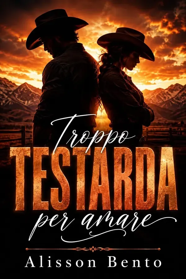 Copertina dell'ebook Troppo testarda per amare (L'eredità del cielo selvaggio) di Alisson Bento