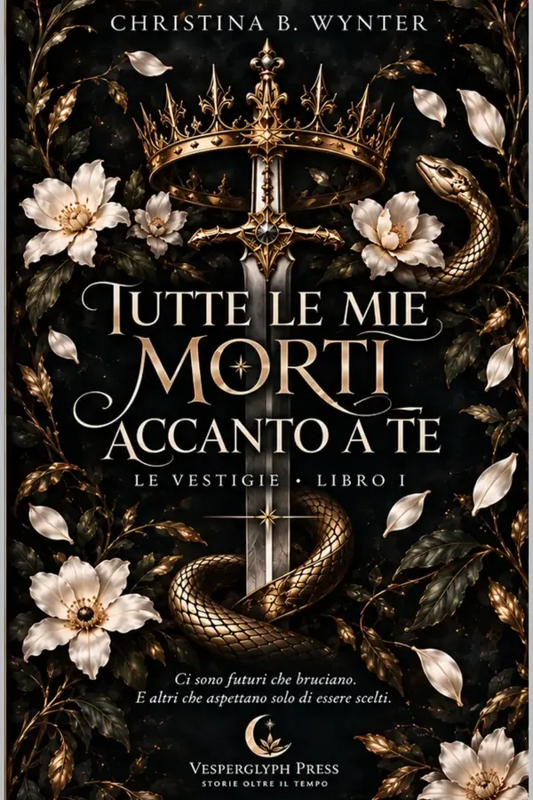 Copertina dell'ebook Tutte le mie morti accanto a te: Dove il futuro può essere riscritto, ogni ricordo ha un prezzo (Le Vestigie Vol. 1) di Christina B. Wynter