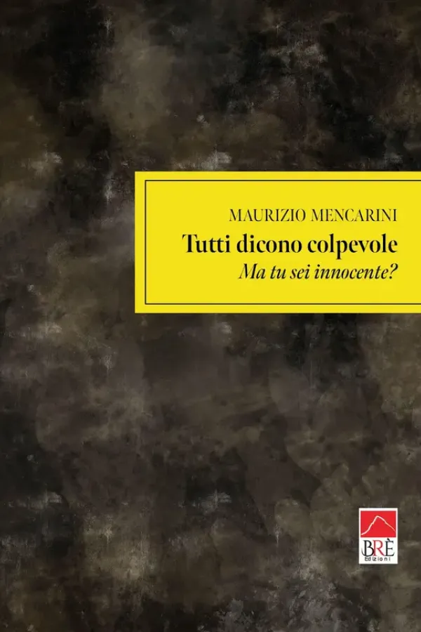 Copertina dell'ebook Tutti dicono colpevole: Ma tu sei innocente? di Maurizio Mencarini