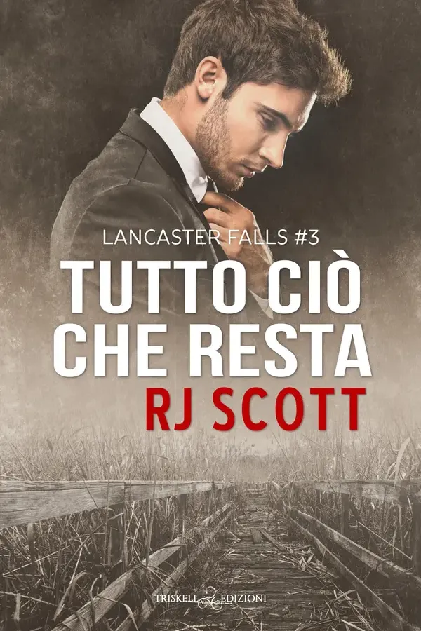 Copertina dell'ebook Tutto ciò che resta (Lancaster Falls Vol. 3) di R.J. Scott