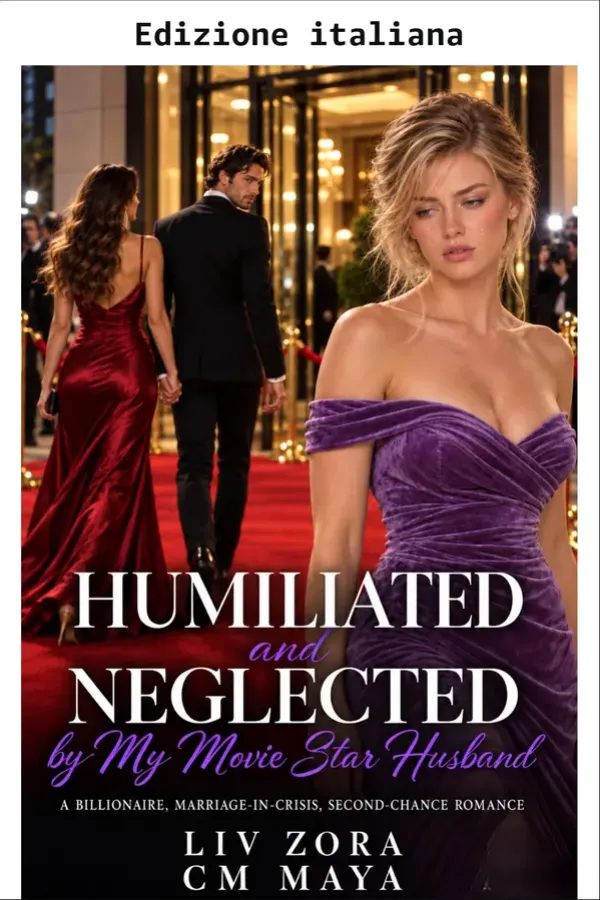 Copertina dell'ebook Umiliata e trascurata da mio marito, la star del cinema (Matrimonio in crisi: stagione 2) di Liv Zora