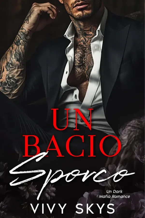 Copertina dell'ebook Un Bacio Sporco: Un dark mafia romance con un uomo ossessivo, potere e passione proibita (The Sabatelli Empire (Edizione Italiana) Vol. 1) di Vivy Skys