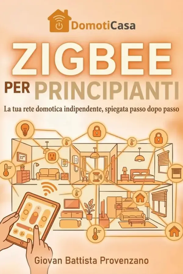 Copertina dell'ebook Zigbee per Principianti: La tua rete domotica indipendente, spiegata passo dopo passo di Giovan Battista Provenzano